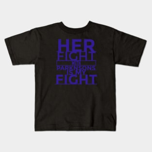 Her Fight with Parkinsons is my fight Kids T-Shirt